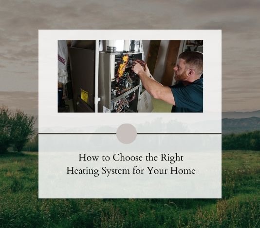 How to Select the Best Heating System for Your House